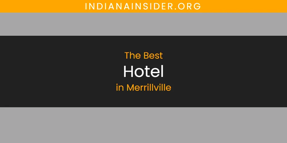 Discover the Best Hotel in Merrillville (2026)