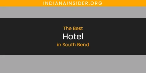 South Bend's Best Hotel