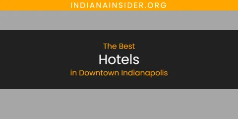 Downtown Indianapolis' Best Hotels Spots