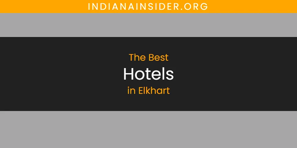 The Absolute Best Hotels in Elkhart  [Updated 2025]