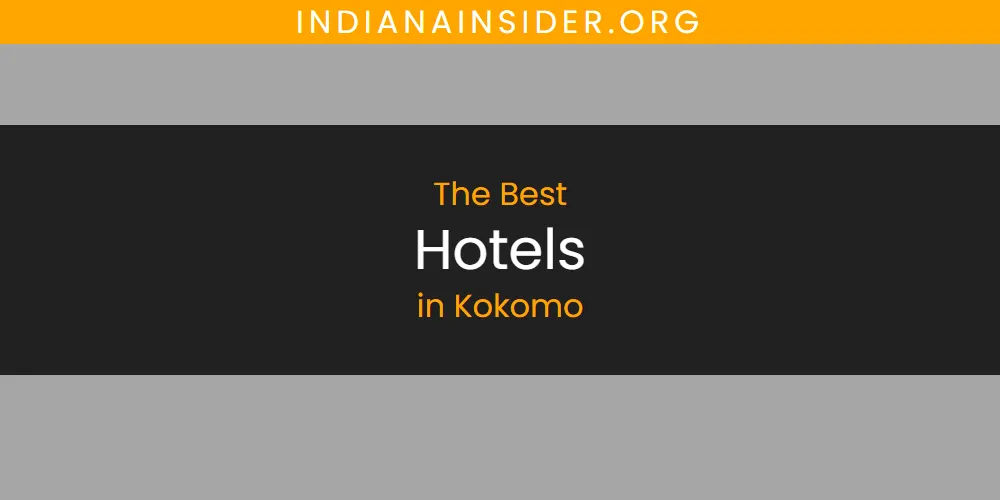 Kokomo's Best Hotels [Updated 2025]
