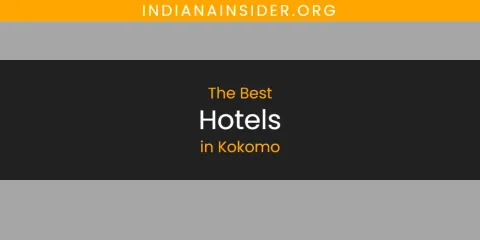 The Best Hotels in Kokomo