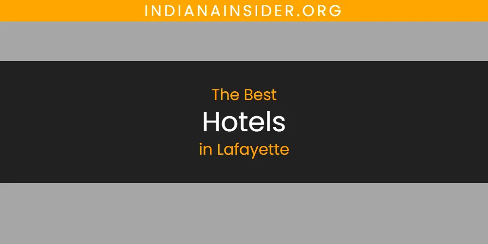 Lafayette's Best Hotels [Updated 2025]
