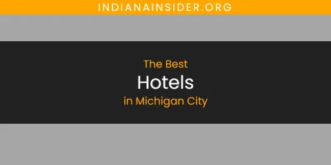 Michigan City's Best Hotels Spots