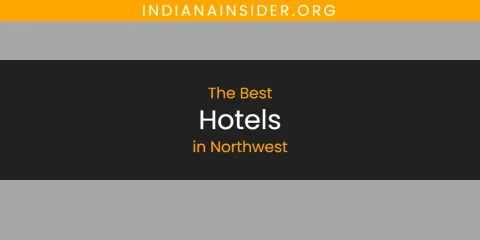 The Top-Rated Hotels in Northwest