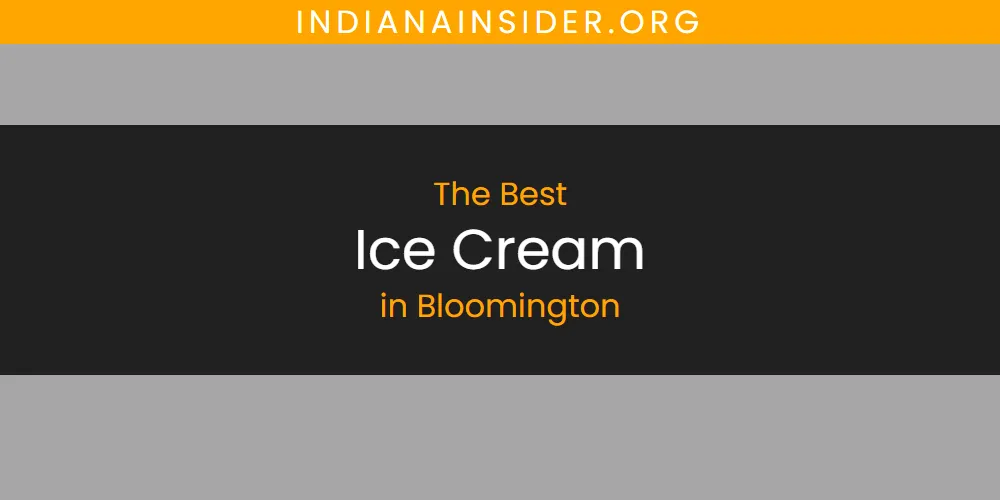 2026 Guide to Best Ice Cream in Bloomington