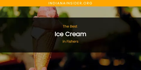 The Absolute Best Ice Cream in Fishers