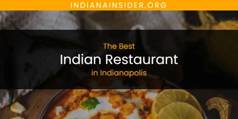 The Absolute Best Indian Restaurant in Indianapolis