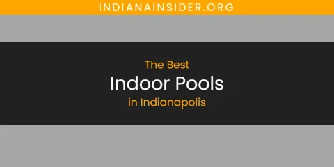 The Absolute Best Indoor Pools in Indianapolis