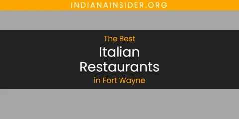 The Absolute Best Italian Restaurants in Fort Wayne