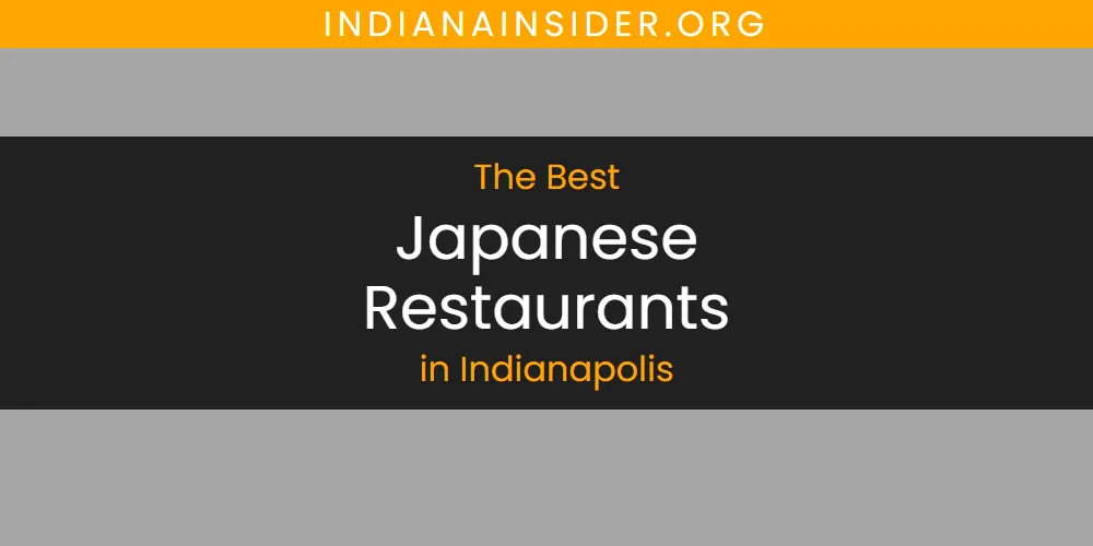 The Absolute Best Japanese Restaurants in Indianapolis  [Updated 2025]