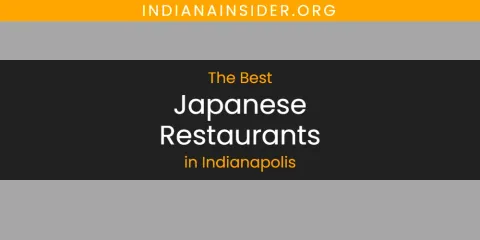 The Best Japanese Restaurants in Indianapolis List