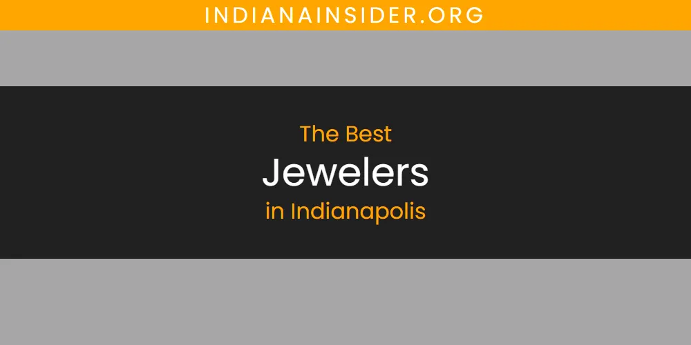 The Absolute Best Jewelers in Indianapolis  [Updated 2025]
