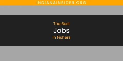 The Absolute Best Jobs in Fishers