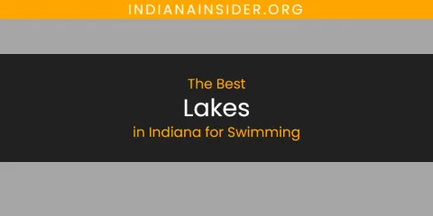 Best Lakes in Indiana for Swimming: Complete Guide