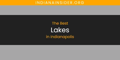 The Best Lakes in Indianapolis