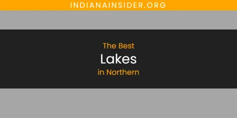 Best Lakes in Northern: Complete Guide