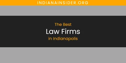 The Absolute Best Law Firms in Indianapolis