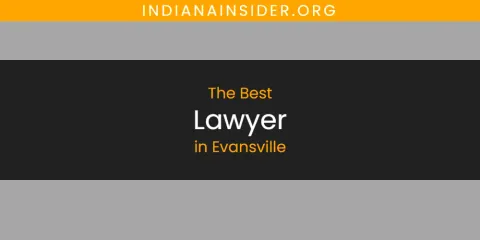 Guide to Best Lawyer in Evansville