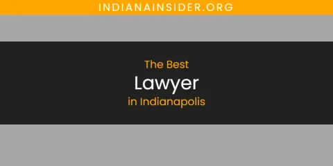 The Absolute Best Lawyer in Indianapolis