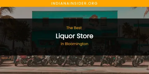 The Absolute Best Liquor Store in Bloomington