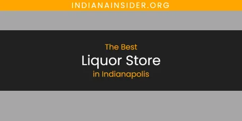 Ranked: Best Liquor Store in Indianapolis