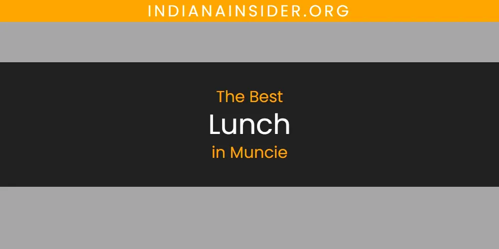 2026 Guide to Best Lunch in Muncie