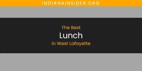 Best Lunch in West Lafayette: Our Expert Picks
