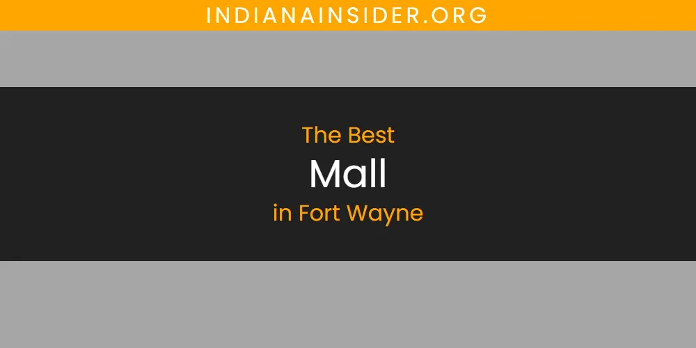 The Absolute Best Mall in Fort Wayne featured