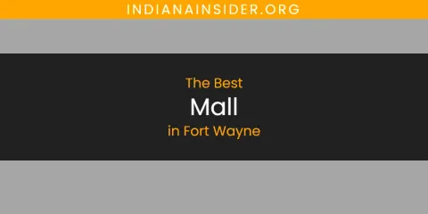The Absolute Best Mall in Fort Wayne