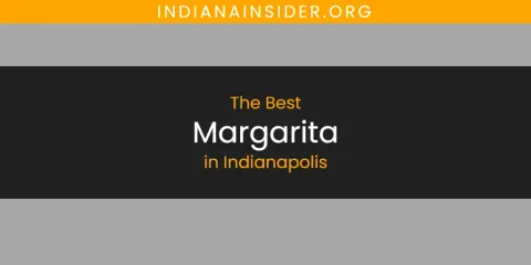 Best Margarita in Indianapolis: Ultimate Guide