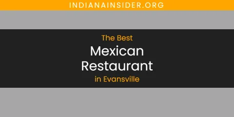 Guide to Best Mexican Restaurant in Evansville