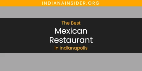 The Absolute Best Mexican Restaurant in Indianapolis