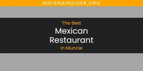 Discover the Best Mexican Restaurant in Muncie