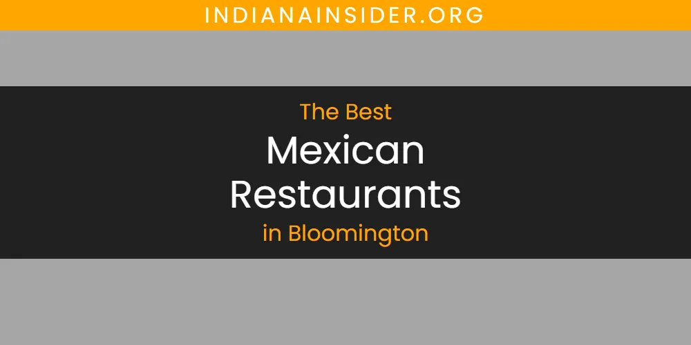 The Absolute Best Mexican Restaurants in Bloomington  [Updated 2025]