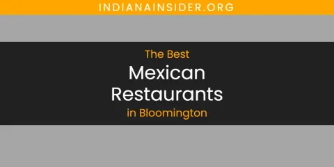 Discover the Best Mexican Restaurants in Bloomington