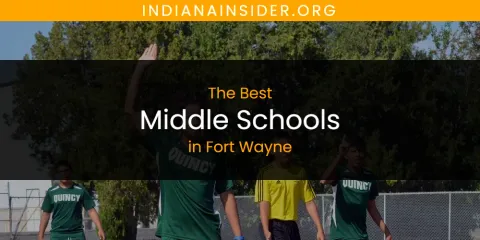 The Absolute Best Middle Schools in Fort Wayne