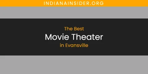 The Best Movie Theater in Evansville List
