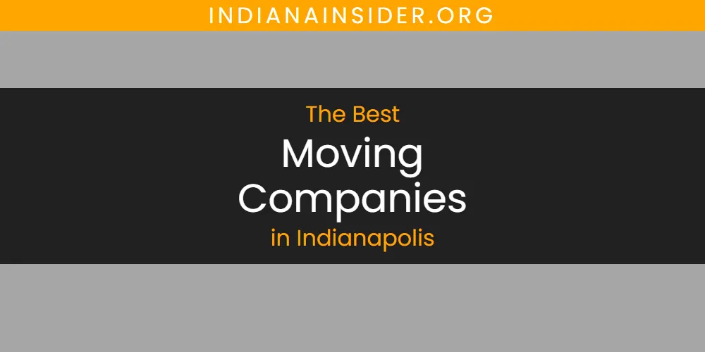 The Absolute Best Moving Companies in Indianapolis  [Updated 2025]