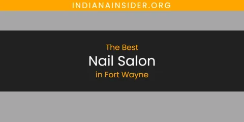 Fort Wayne's Best Nail Salon Spots