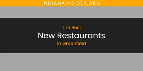 The Top-Rated New Restaurants in Greenfield