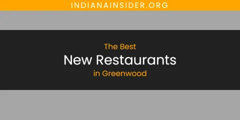 Best New Restaurants in Greenwood: Complete Guide