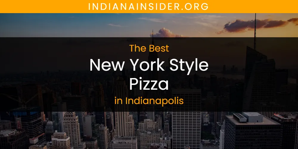 The Absolute Best New York Style Pizza in Indianapolis  [Updated 2025]