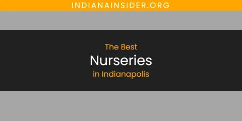 The Absolute Best Nurseries in Indianapolis