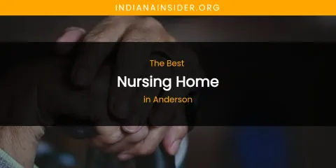 The Absolute Best Nursing Home in Anderson