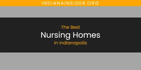 The Absolute Best Nursing Homes in Indianapolis