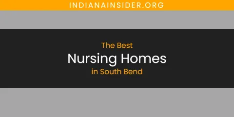 The Best Nursing Homes in South Bend List