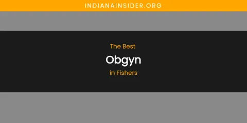 The Absolute Best Obgyn in Fishers