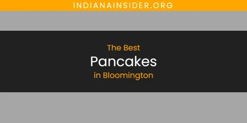 The Absolute Best Pancakes in Bloomington