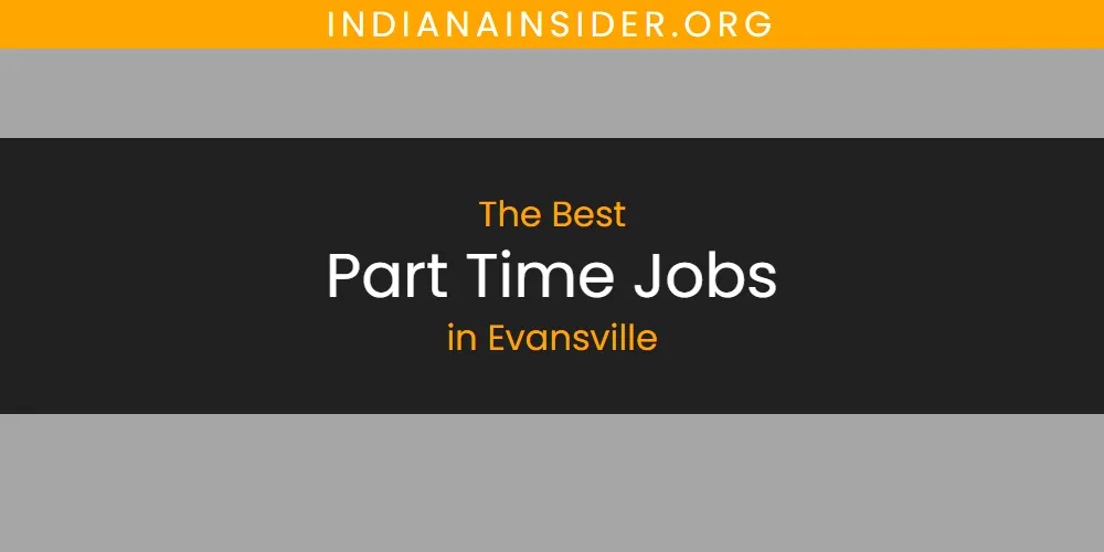 2026 Guide to Best Part Time Jobs in Evansville